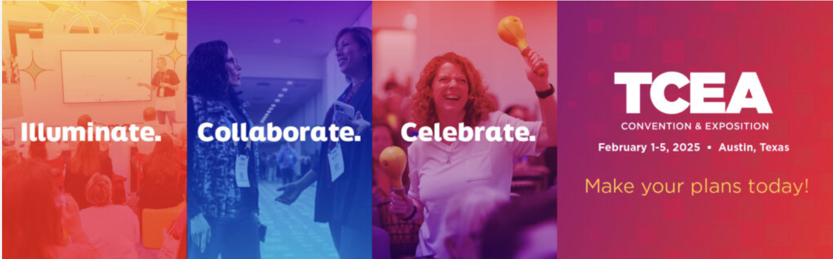 TCEA 2025 Illuminate. Collaborate. Celebrate.